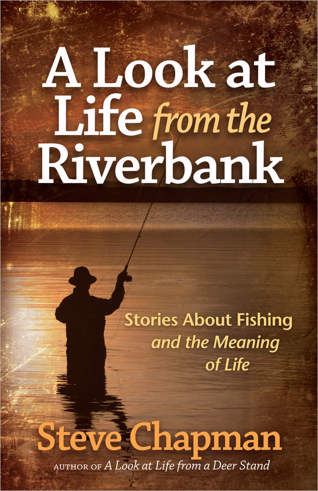 A Look at Life from the Riverbank By Steve Chapman (Paperback)