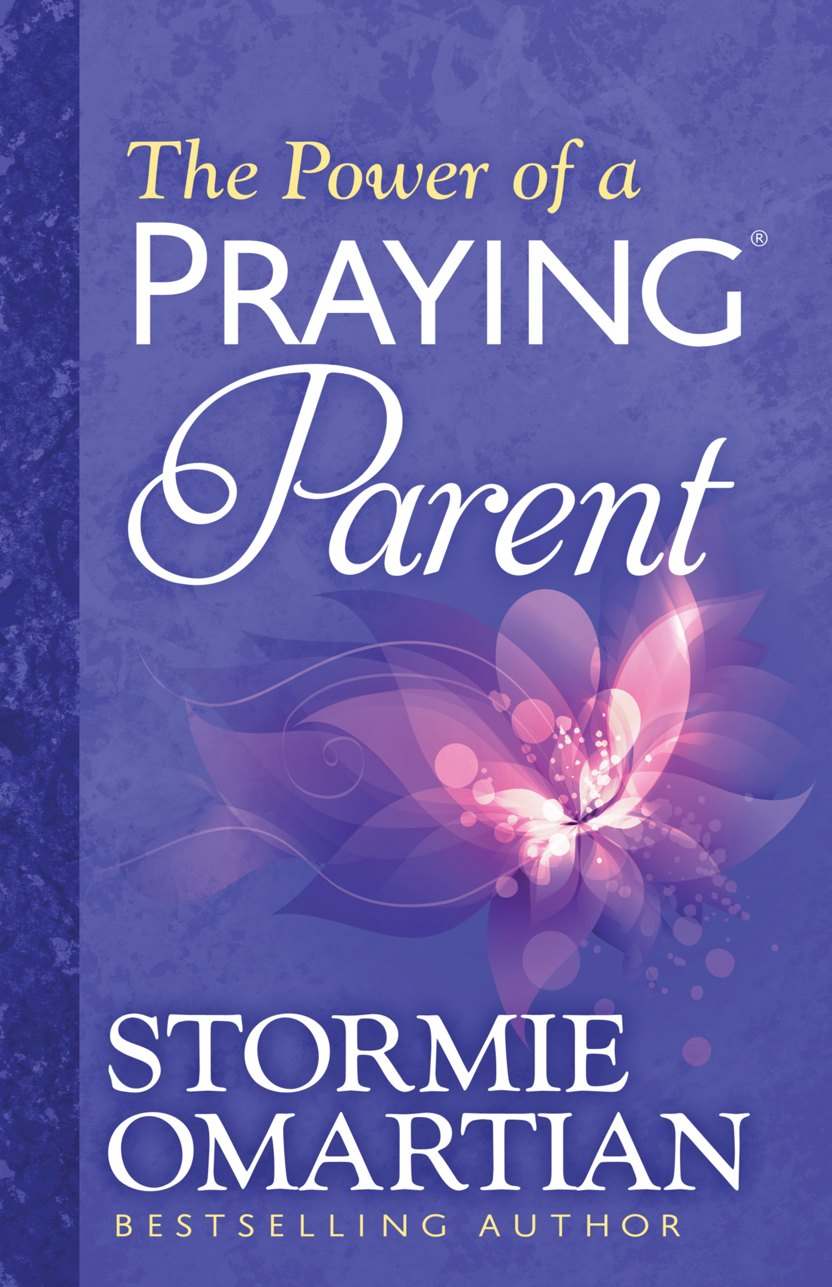 The Power of a Praying® Parent [eBook]