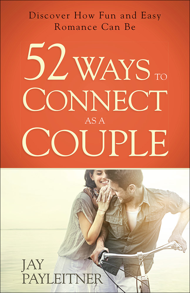 52 Ways to Connect as a Couple By Jay Payleitner (Paperback)