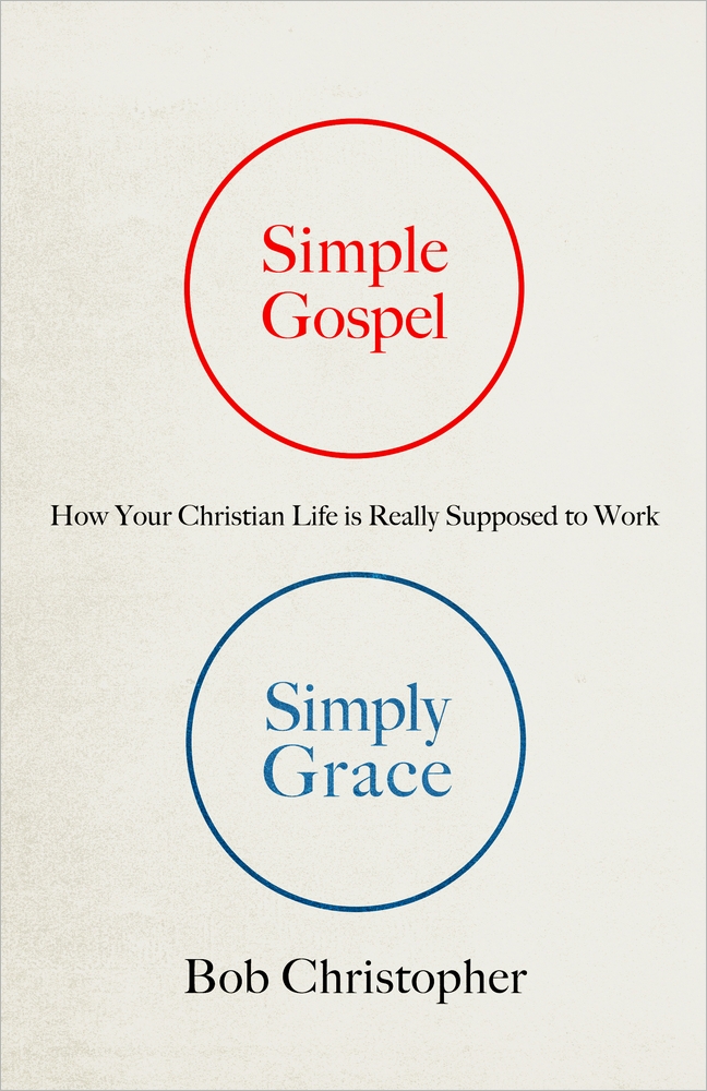 Simple Gospel Simply Grace By Bob Christopher (Paperback)