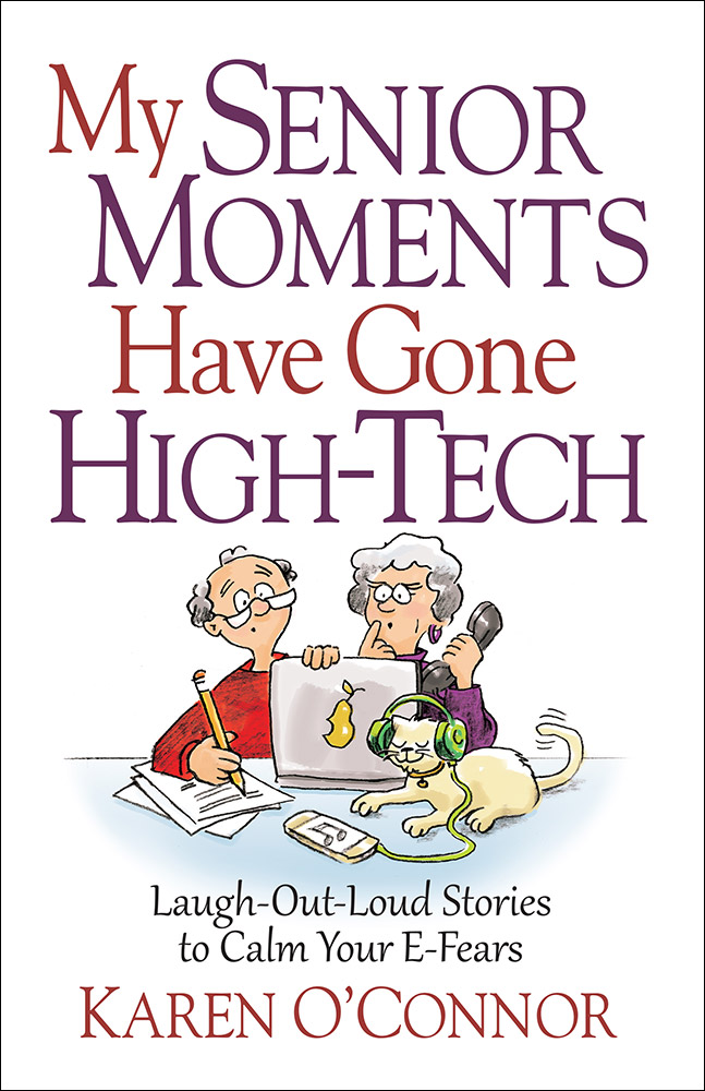 My Senior Moments Have Gone High-Tech By O'Connor Karen (Paperback)