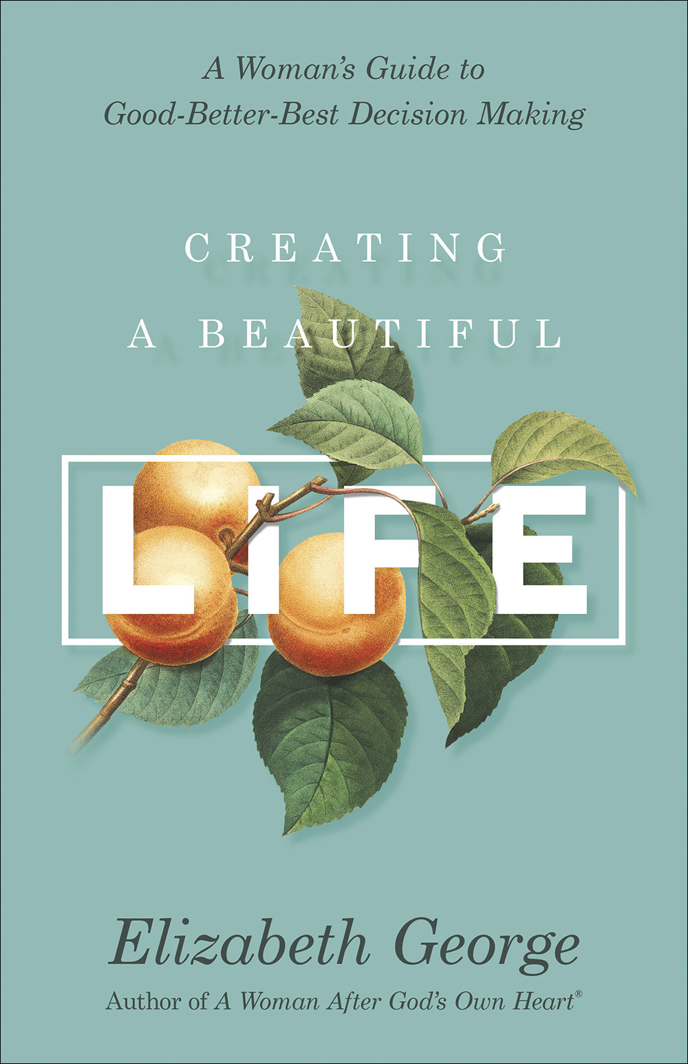 Creating a Beautiful Life By Elizabeth George (Paperback)