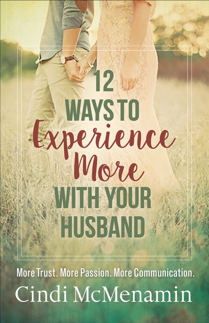 12 Ways to Experience More with Your Husband By Mcmenamin Cindi