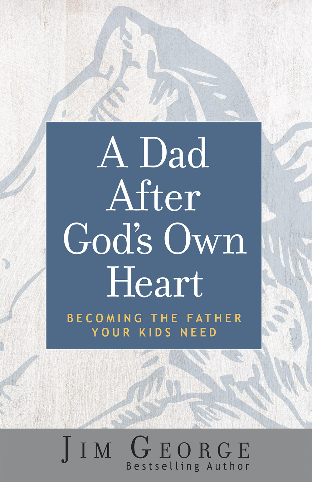 A Dad After God's Own Heart By Jim George (Paperback) 9780736974561