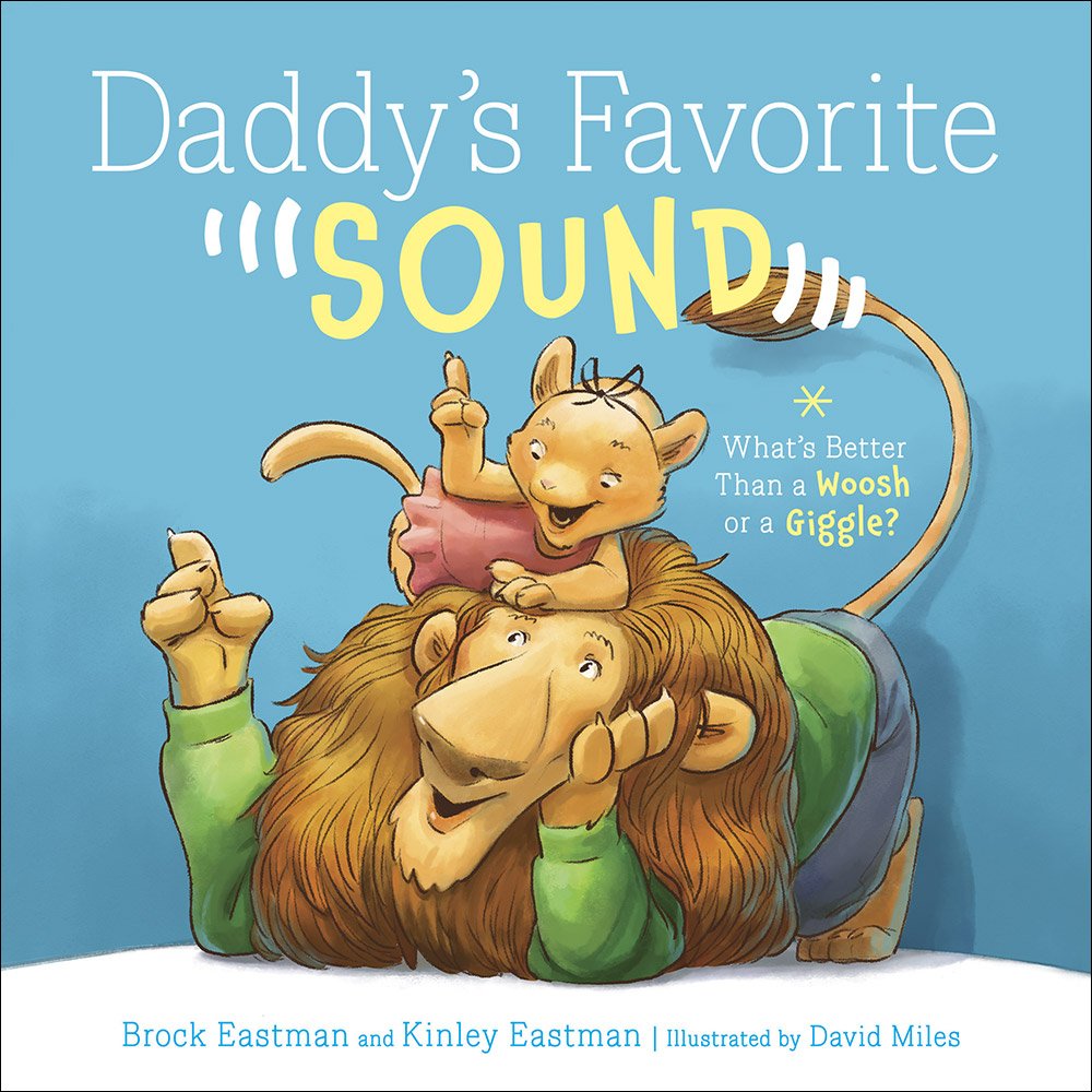 Daddy's Favorite Sound By Brock Eastman David Miles Kinley Eastman