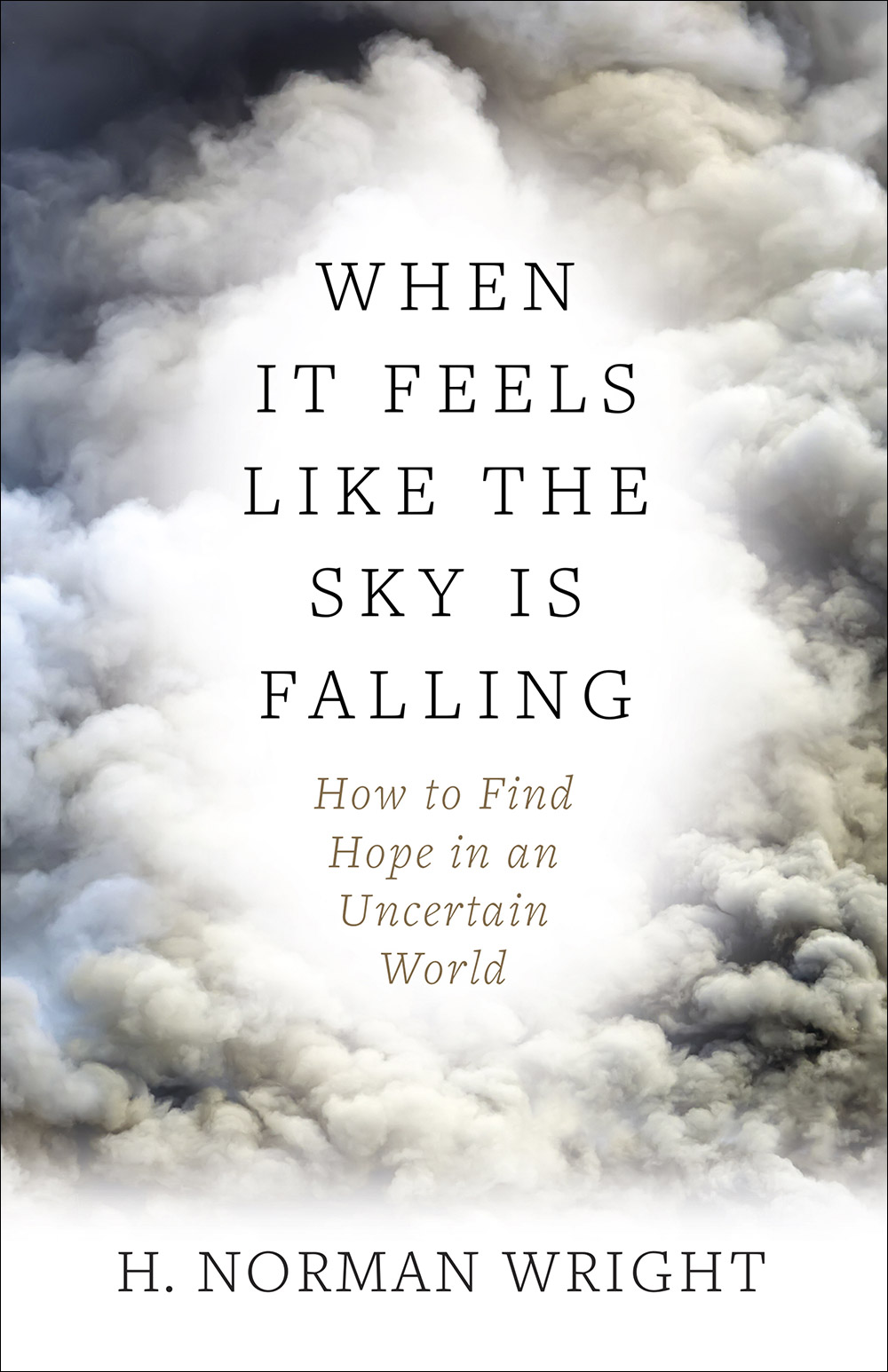 When It Feels Like the Sky Is Falling By H Norman Wright (Paperback)