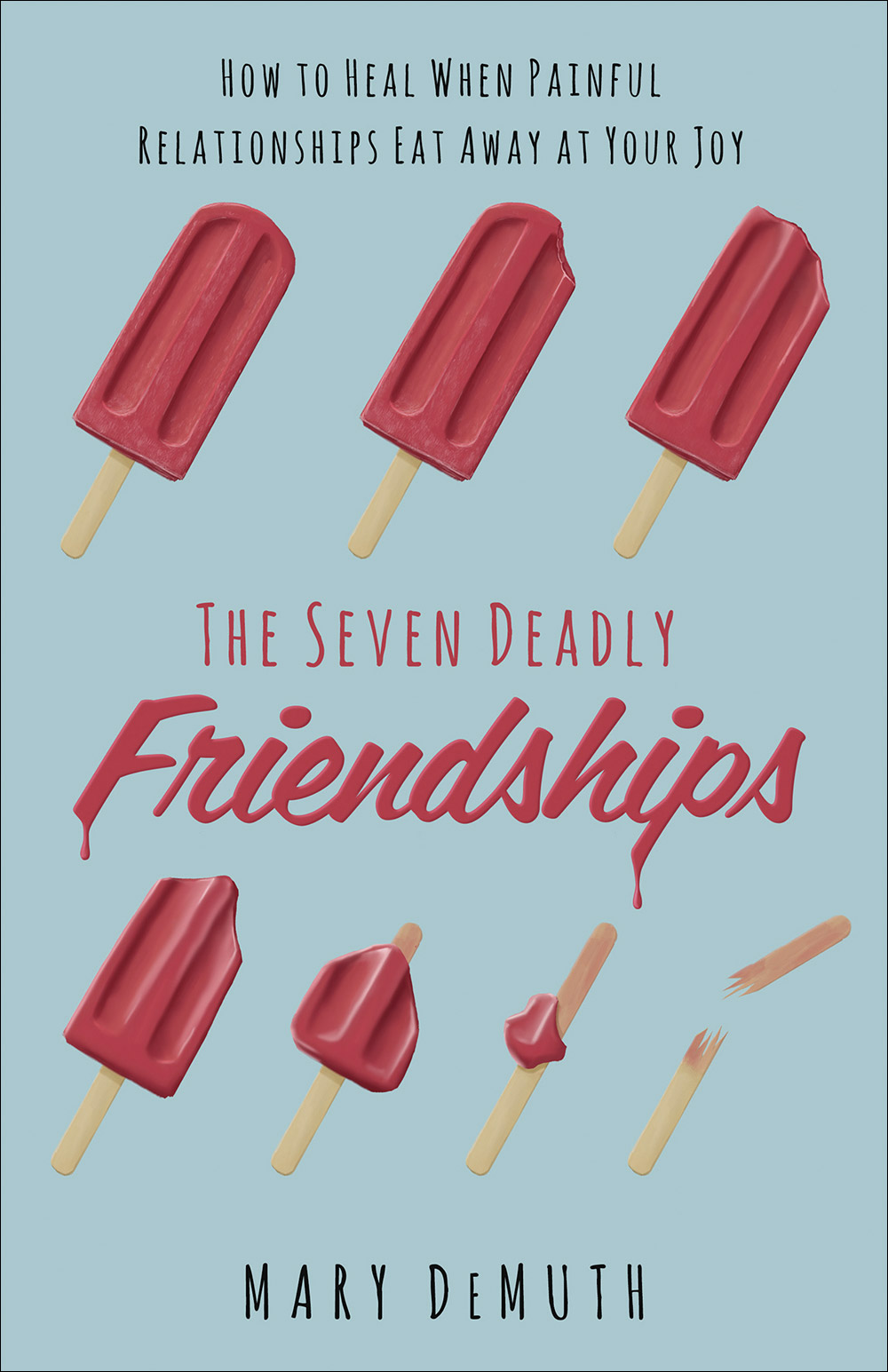 The Seven Deadly Friendships By Mary E De Muth (Paperback)