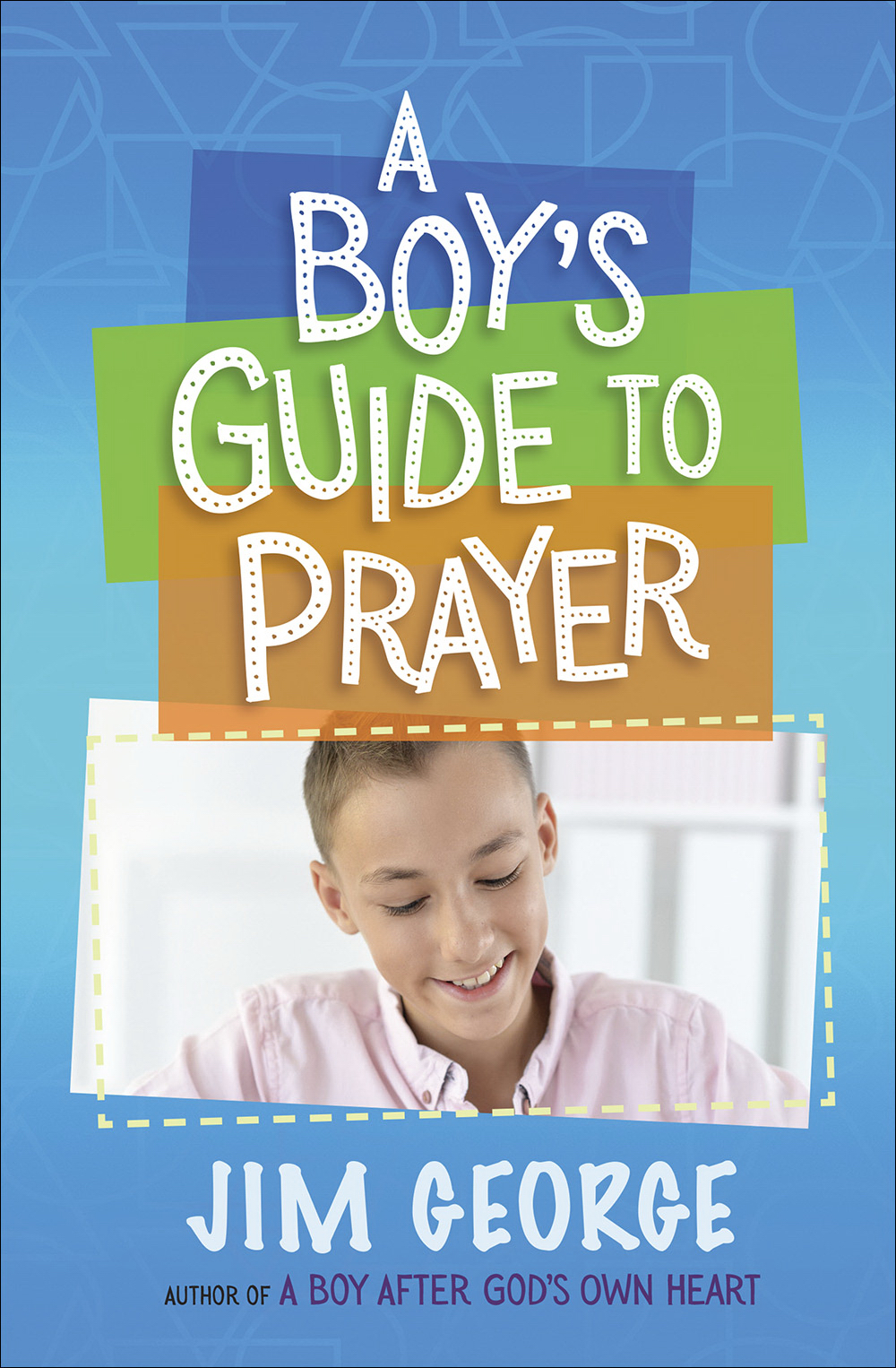 A Boy's Guide to Prayer By Jim George (Paperback) 9780736975544