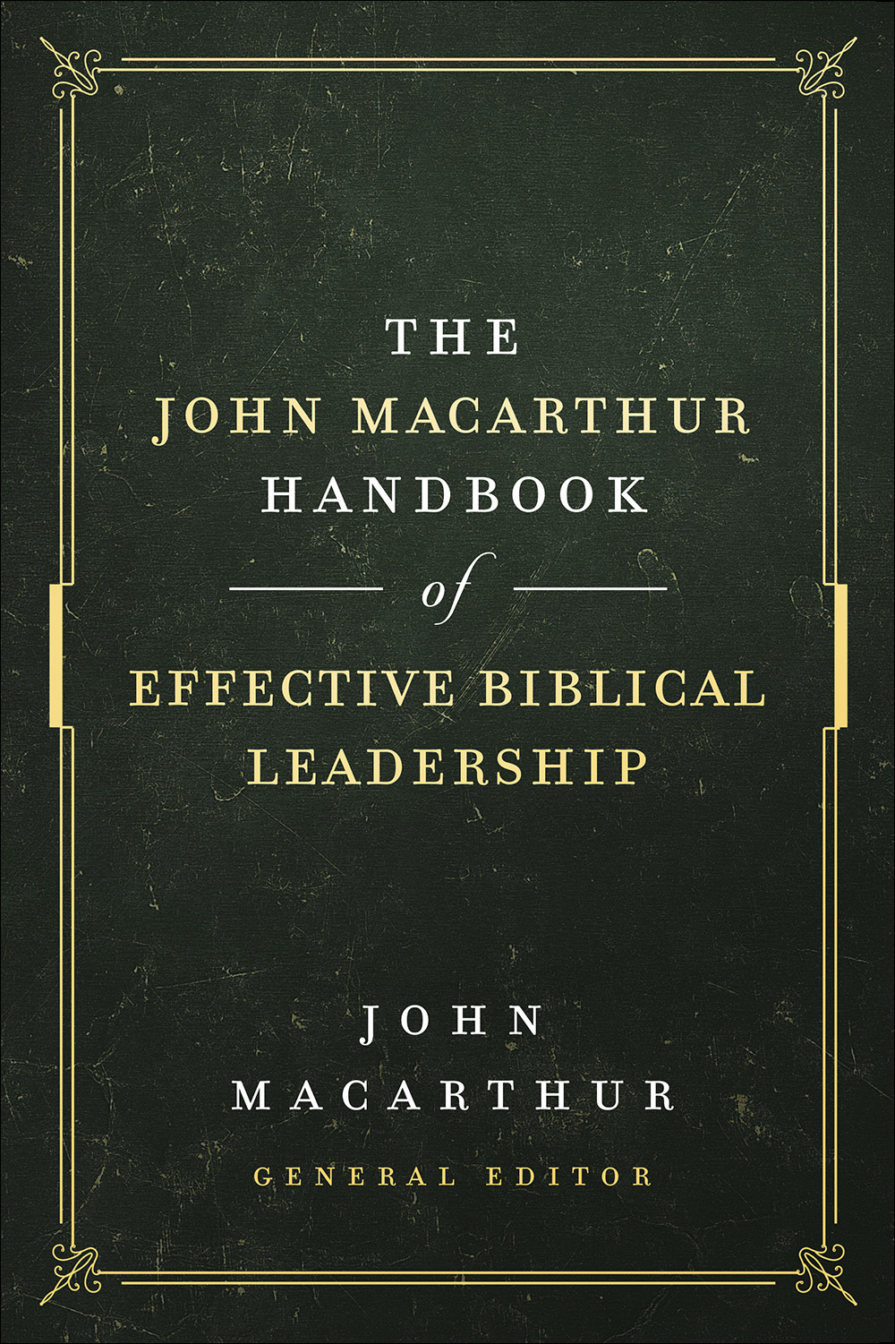 The John Mac Arthur Handbook of Effective Biblical Leadership