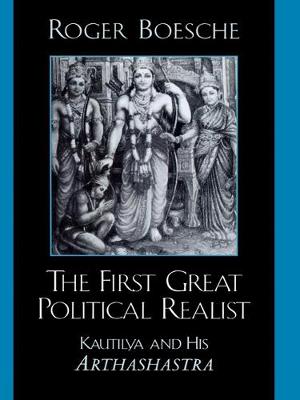 First Great Political Realist Kautilya and His Arthashastra