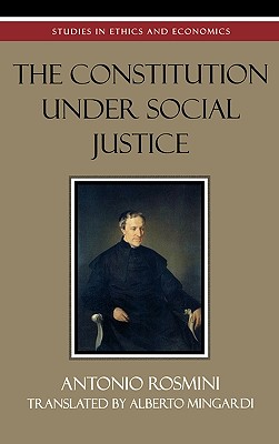 The Constitution Under Social Justice By Antonio Rosmini (Hardback)