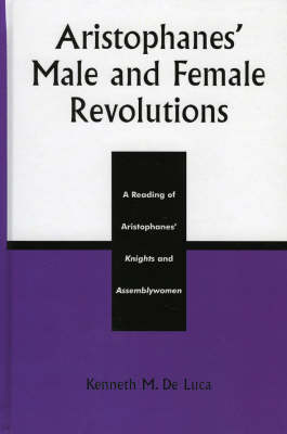 Aristophanes' Male and Female Revolutions A Reading of Aristophanes'