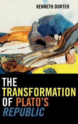 Transformation of Plato's Republic By Kenneth Dorter (Hardback)