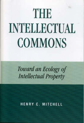 The Intellectual Commons By Henry C Mitchell (Paperback) 9780739113424