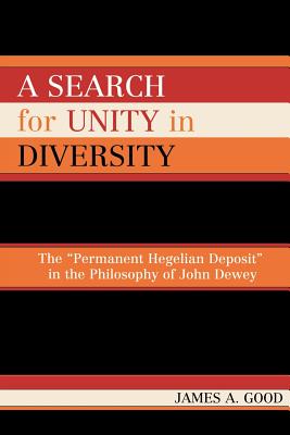 Search for Unity in Diversity The permanent Hegelian Deposit in the