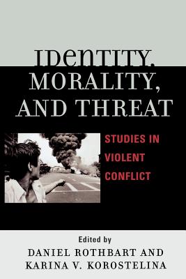 Identity Morality and Threat Studies in Violent Conflict (Paperback)