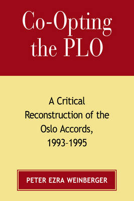 Co-Opting the PLO A Critical Reconstruction of the Oslo Accords 1993