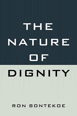 The Nature of Dignity By Ron Bontekoe (Paperback) 9780739124086