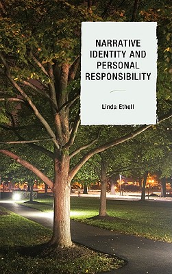 Narrative Identity and Personal Responsibility By Linda Ethell