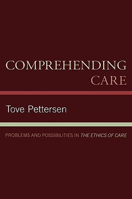 Comprehending Care By Tove Pettersen (Hardback) 9780739126158