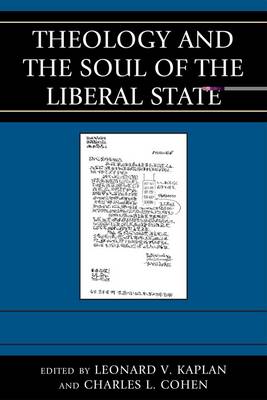 Theology and the Soul of the Liberal State (Hardback) 9780739126172