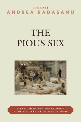 The Pious Sex Essays on Women and Religion in the History of Politica