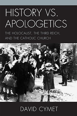 History vs Apologetics The Holocaust the Third Reich and the Catho