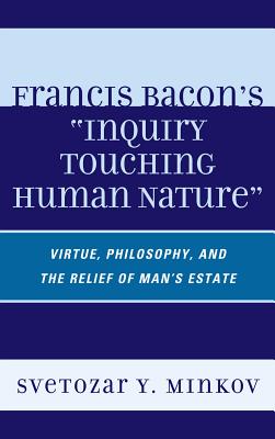 Francis Bacon's Inquiry Touching Human Nature Virtue Philosophy and