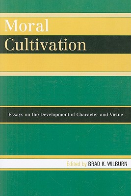 Moral Cultivation By Wilburn Brad (Paperback) 9780739146682