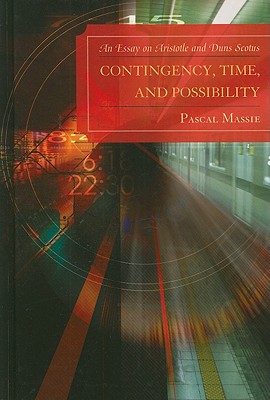 Contingency Time and Possibility An Essay on Aristotle and Duns Sco