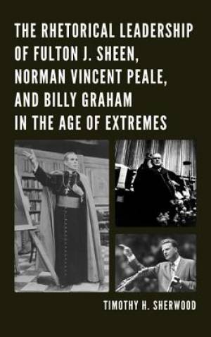 The Rhetorical Leadership of Fulton J Sheen Norman Vincent Peale an