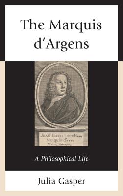 The Marquis d'Argens A Philosophical Life By Gasper Julia (Hardback)