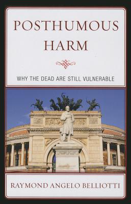 Posthumous Harm Why the Dead Are Still Vulnerable (Paperback)