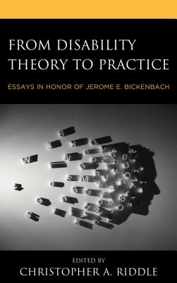 From Disability Theory to Practice Essays in Honor of Jerome E Bicke