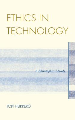 Ethics in Technology By Topi Heikkero (Paperback) 9780739191958