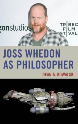 Joss Whedon as Philosopher By Kowalski Dean (Hardback) 9780739196656