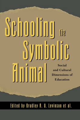 Schooling the Symbolic Animal Social and Cultural Dimensions of Educa