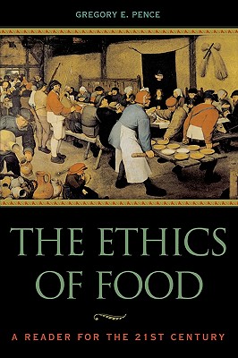 The Ethics of Food A Reader for the Twenty-First Century (Paperback)