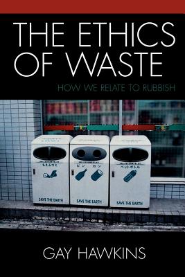 The Ethics of Waste By Gay Hawkins (Paperback) 9780742530133