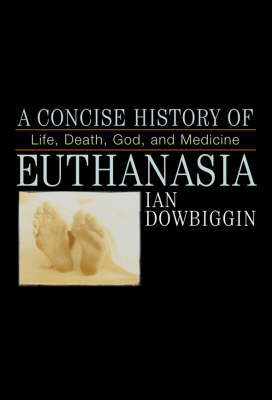 A Concise History of Euthanasia (Paperback) 9780742531116