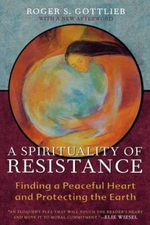 A Spirituality of Resistance By Roger S Gottlieb (Paperback)