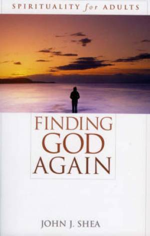 Finding God Again By John Shea (Paperback) 9780742542150