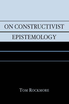 On Constructivist Epistemology By Tom Duquesne University Rockmore