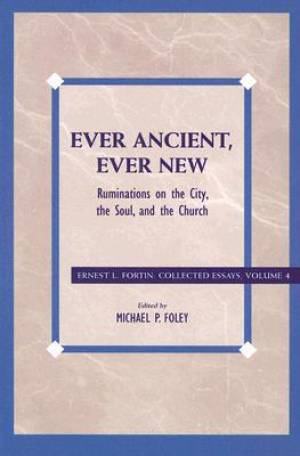 Ever Ancient Ever New By Ernest L Fortin (Hardback) 9780742559196