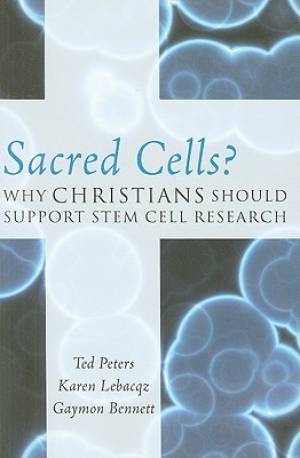 Sacred Cells By Gaymon Bennett Karen Lebacqz Ted Peters (Paperback)