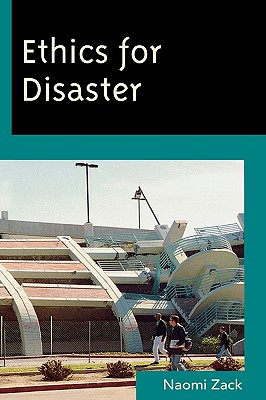 Ethics for Disaster By Naomi Zack (Hardback) 9780742564947