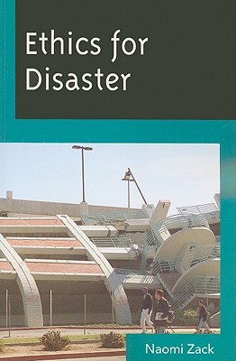 Ethics for Disaster By Naomi Zack (Paperback) 9780742564954