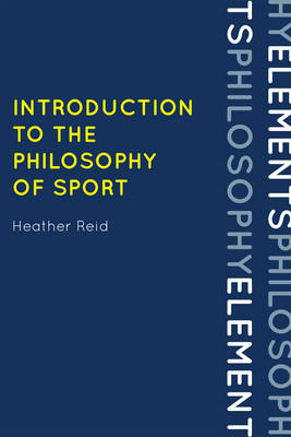 Introduction to the Philosophy of Sport By Heather Reid (Hardback)