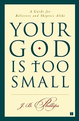 Your God Is Too Small By Phillips J B (Paperback) 9780743255097