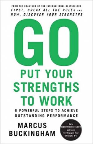 Go Put Your Strengths To Work By Marcus Buckingham (Paperback)